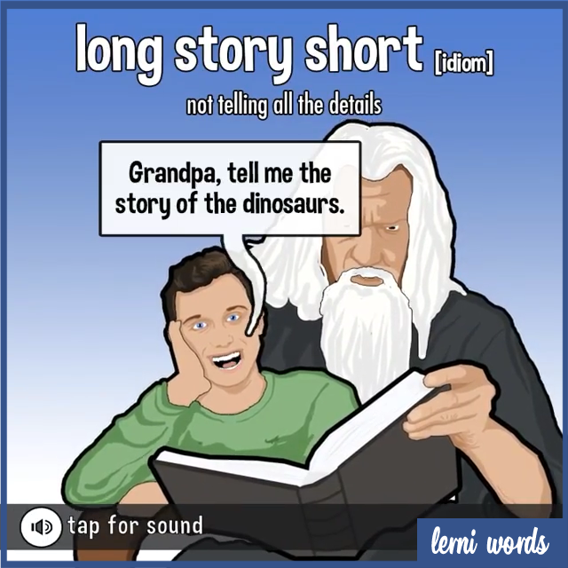 Long story short