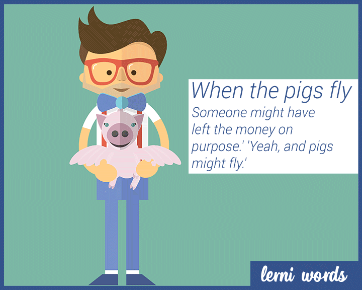 When the pigs fly- Lerni Words