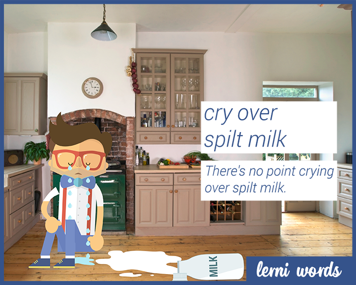 Cry over Spilt Milk
