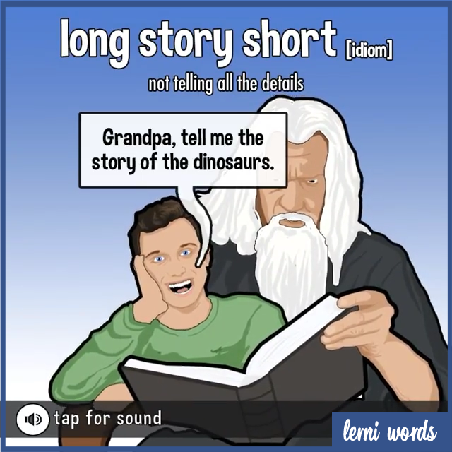 make a long story short